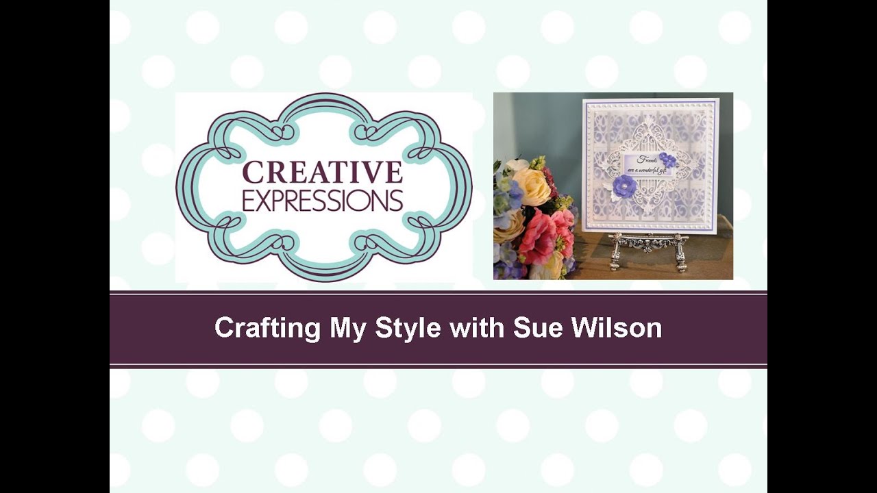 Crafting My Style with Sue Wilson – Hazed Background Technique for Creative Expressions