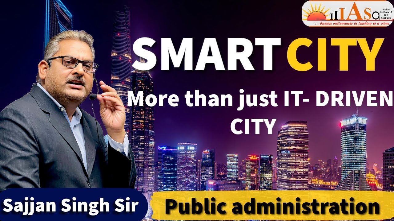 Smart City More than IT driven city | Public Administration | Sajjan Singh #iiiasa #ias #upsc