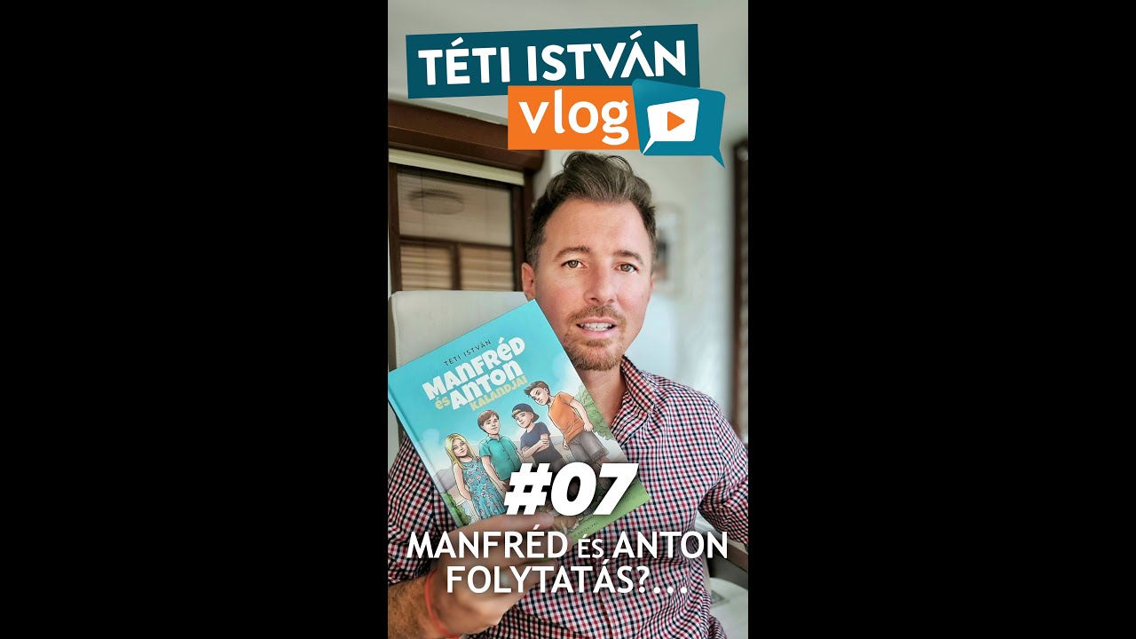 Téti István vlog 07 - Manfréd és Anton 6...?