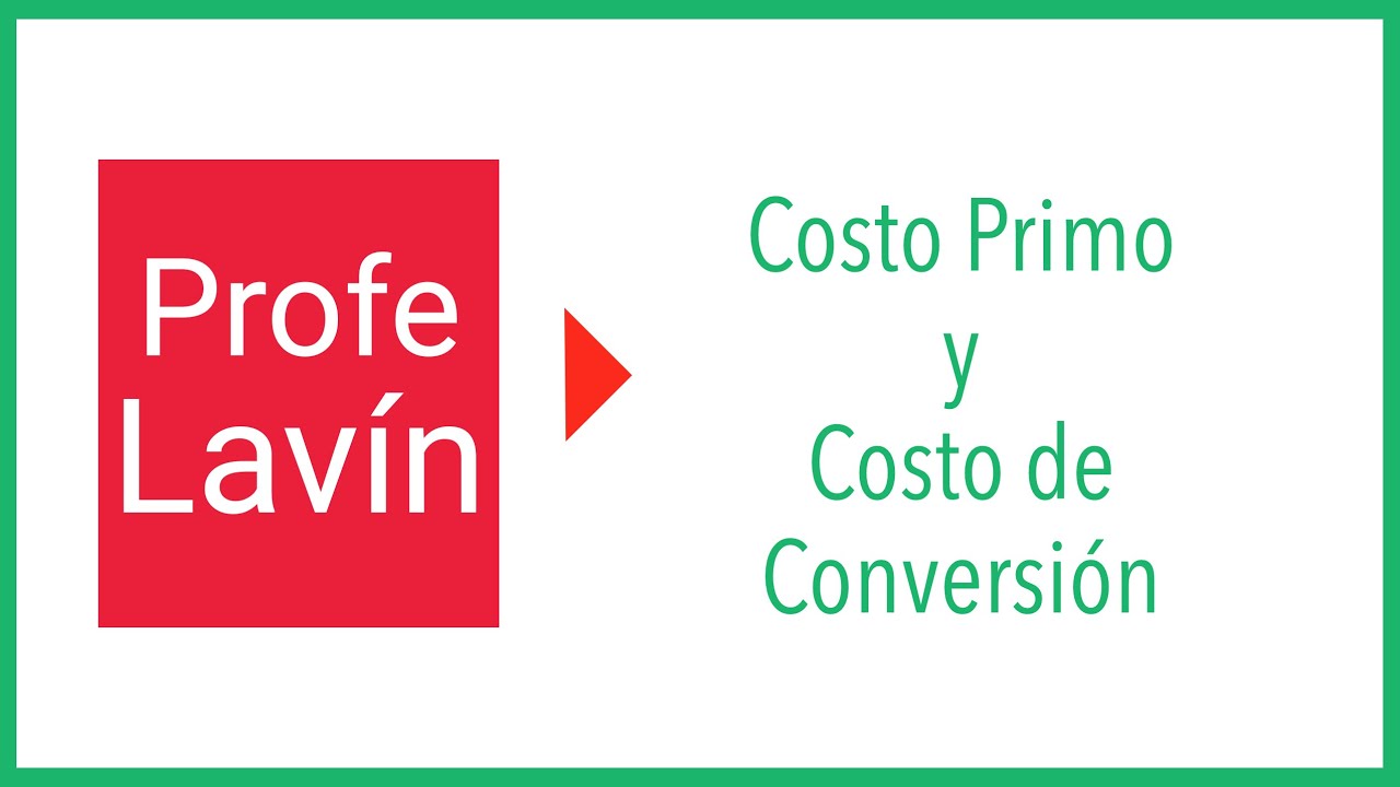 ✅ Costos Primos y Costos de Conversión ✅ Qué son y cómo se calculan ✅