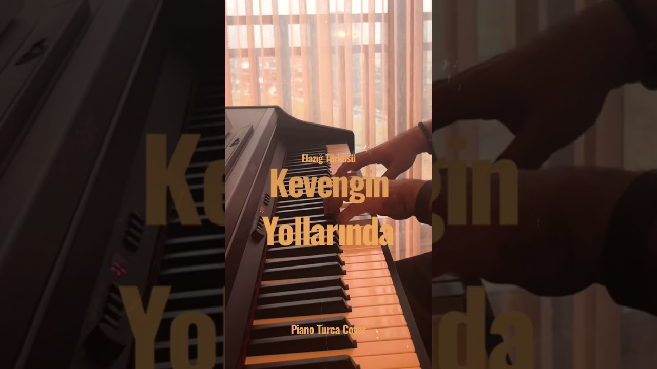 Kevengin Yollarında | Elazığ Türküsü | Piyano Cover