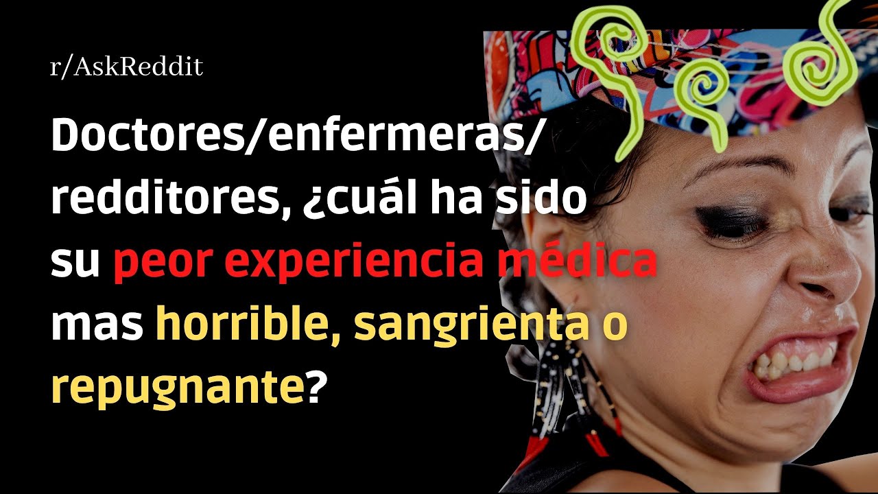 Reddit | Experiencias médicas desagradables.