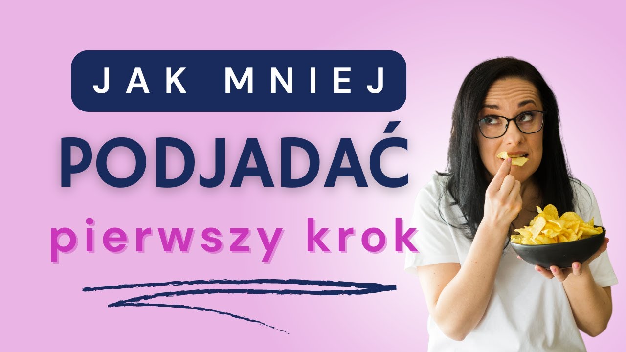 Jak przestać podjadać, przegryzać i co chwila jeść przekąski? Pierwszy krok do poprawy Twojej diety.