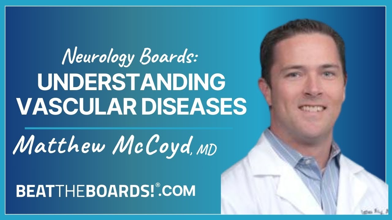 Neurology Boards: Understanding Vascular Diseases