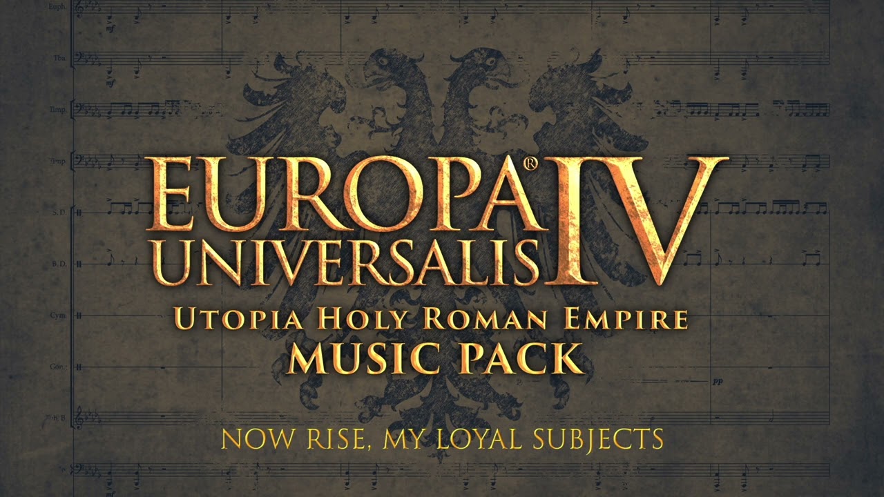 Now Rise My Loyal Subjects (Europa Universalis IV: Utopia's HRE Music Pack)