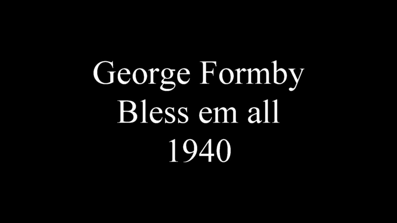 George Formby - Bless em all 1940
