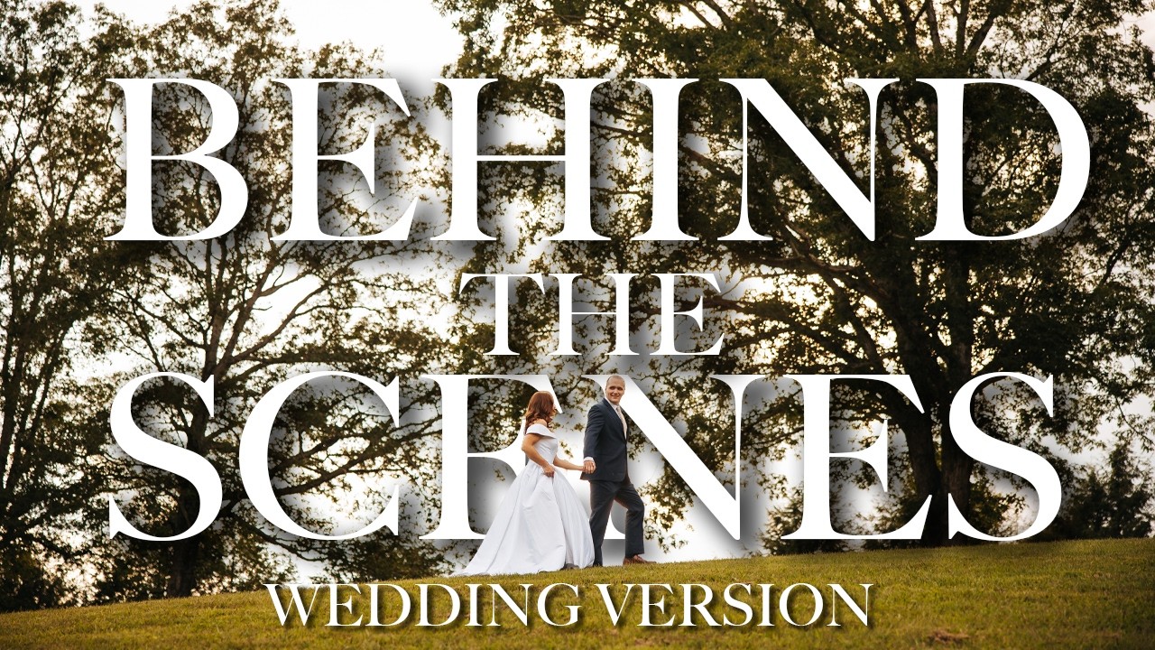 Behind the Scenes | Wedding Version