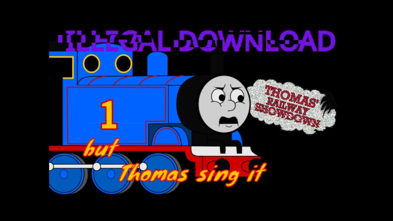 FNF Illegal download but Thomas sings it!
