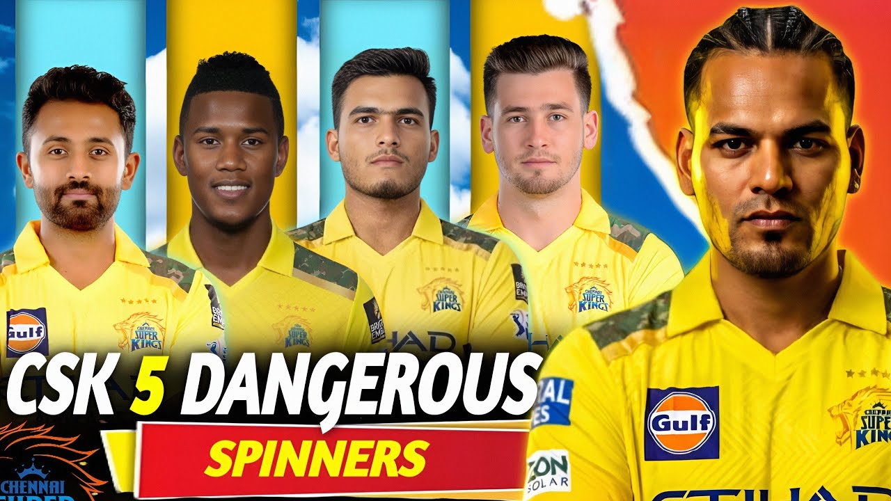 IPL 2026 : inlist 5 Top Dangerous Spinners from Chennai Super Kings || 