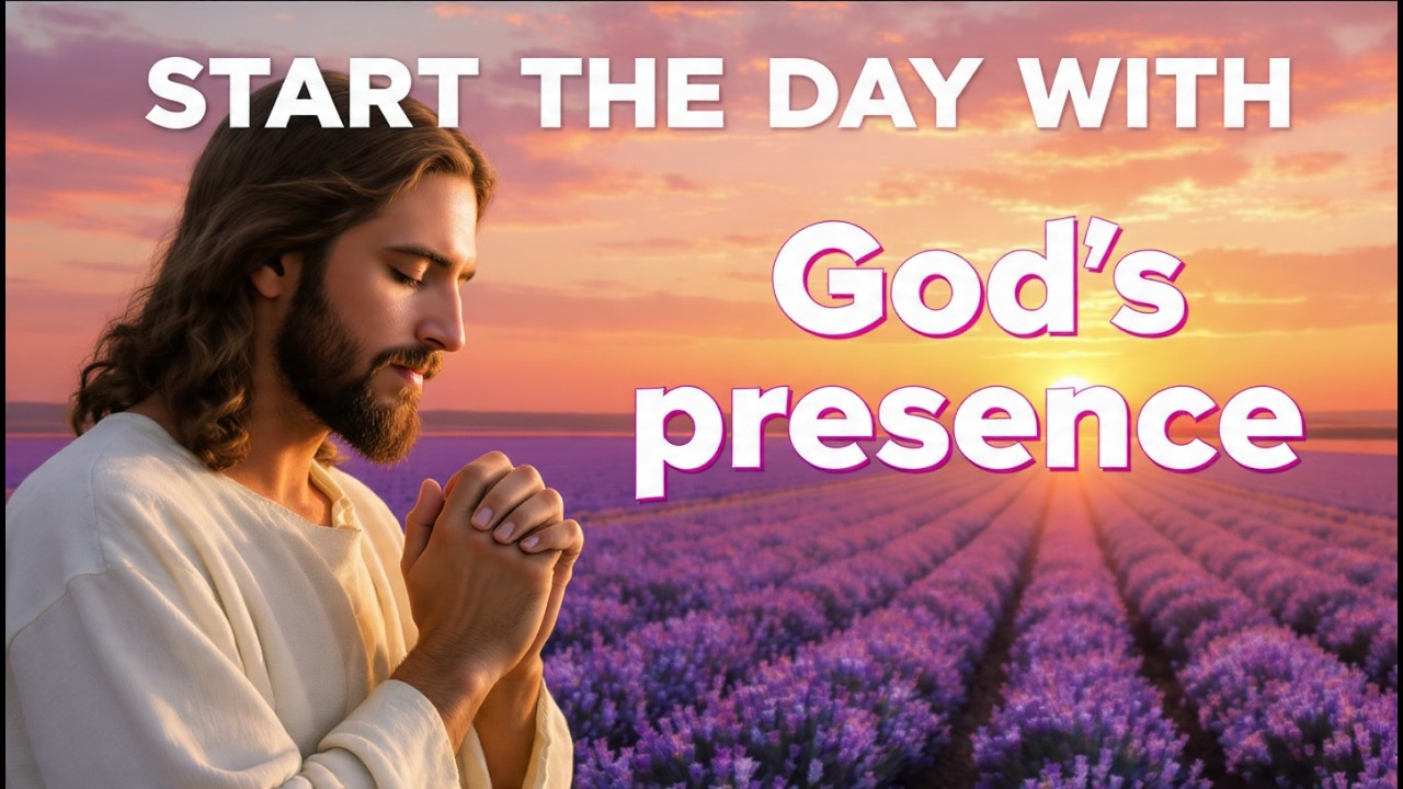 Morning Prayer for God’s Presence Throughout the Day