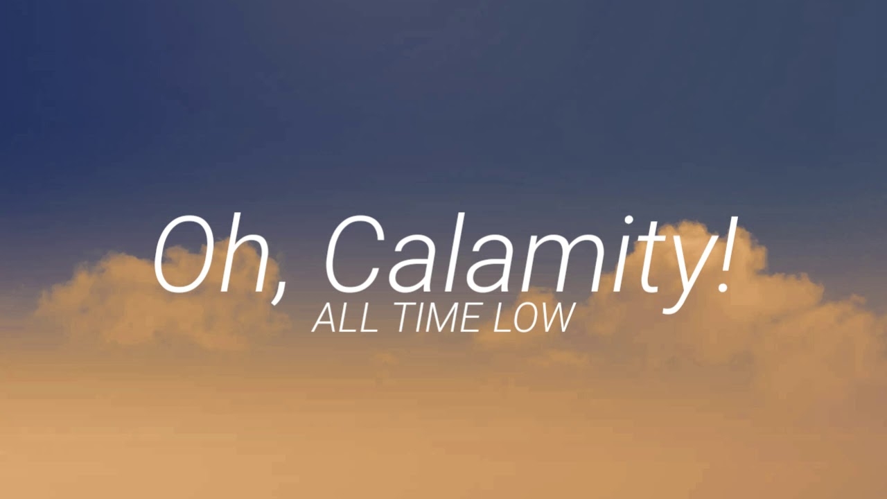 Oh, Calamity! - All Time Low (Lyrics)