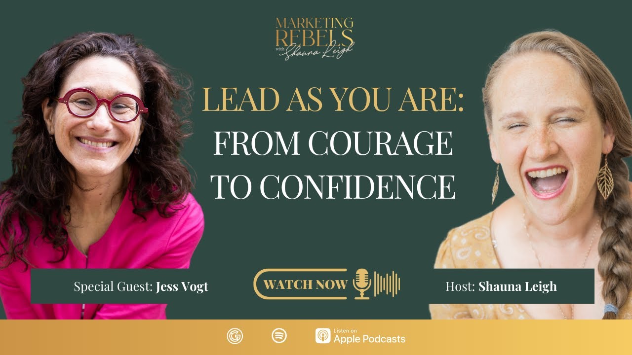 Lead as you are: From courage to confidence