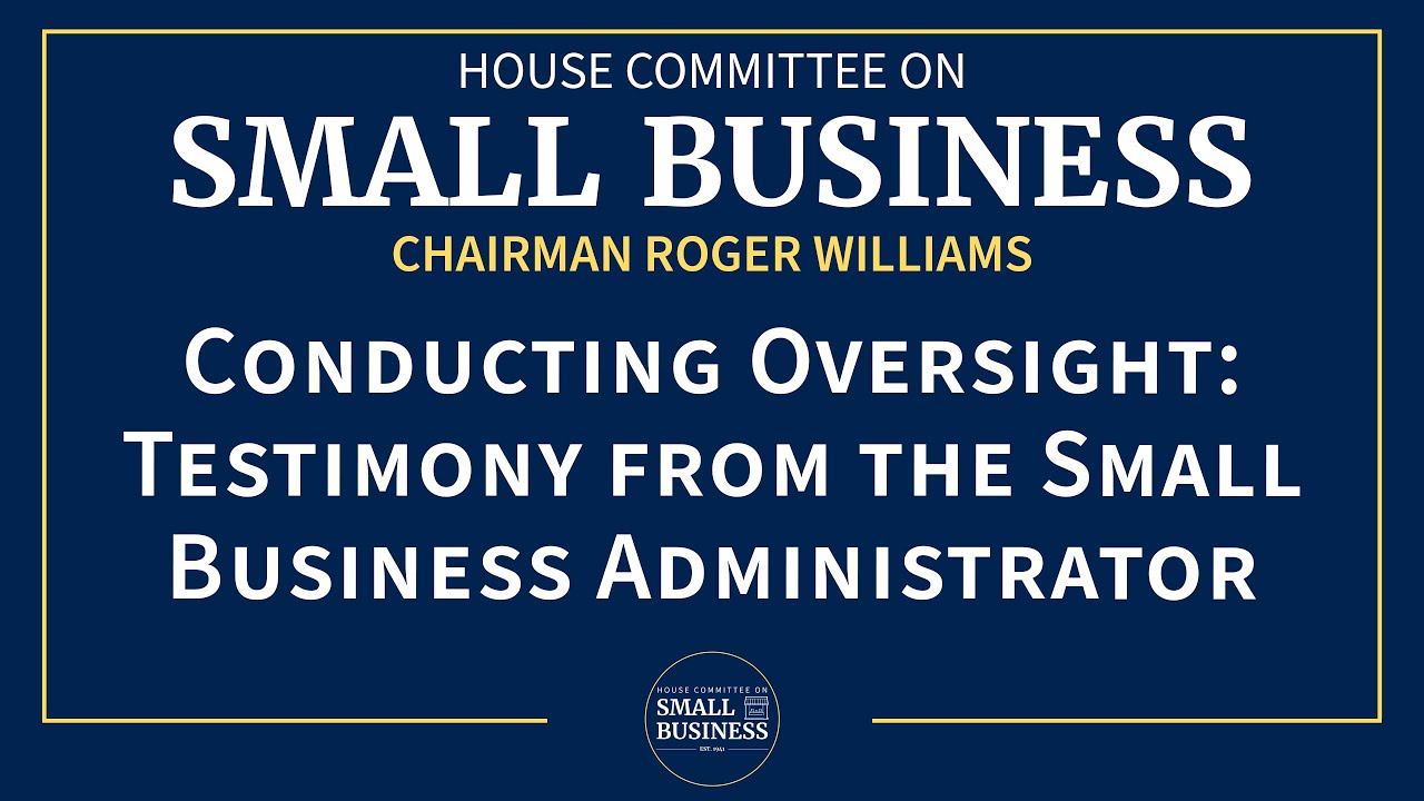 Conducting Oversight: Testimony from the Small Business Administrator