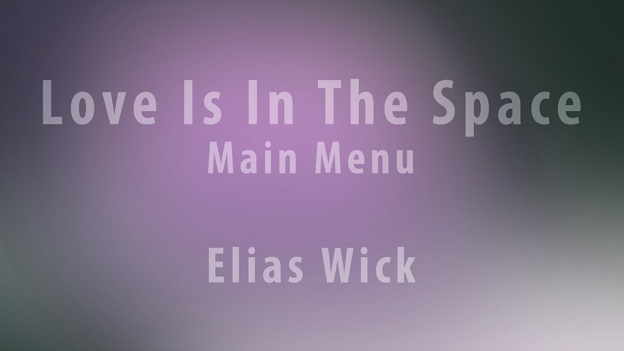 Love Is In The Space - Main Menu