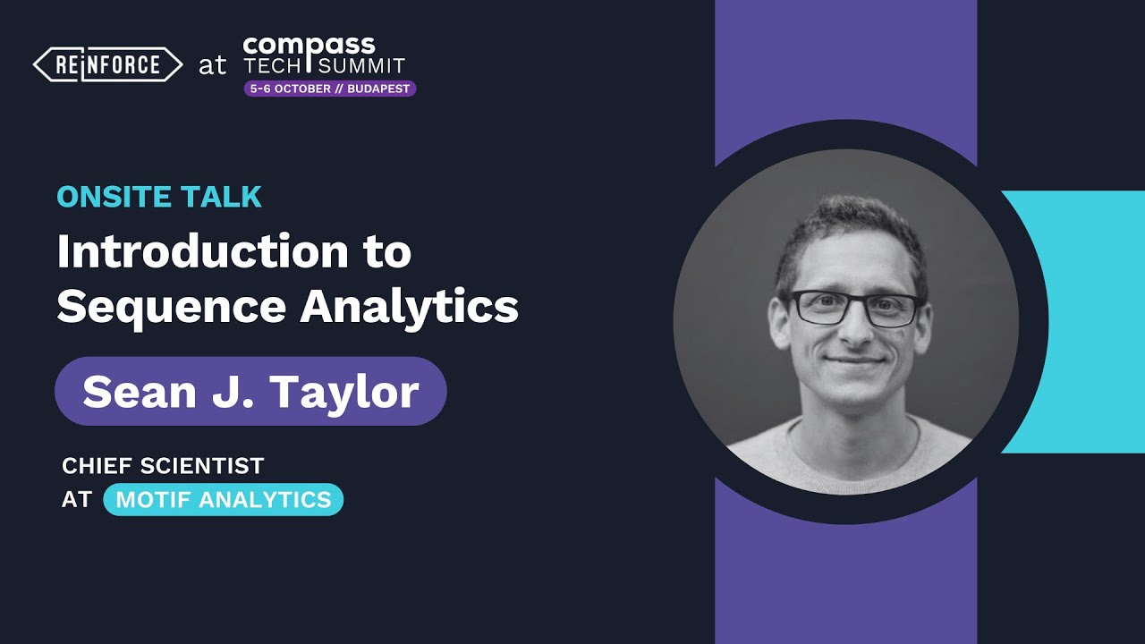 Introduction to Sequence Analytics – Sean J. Taylor | Reinforce Stage | Compass Tech Summit 2023