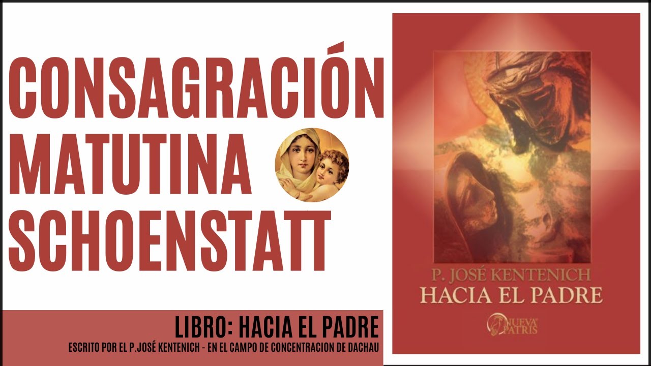 Consagracion Matutina Schoenstatt Hacia el Padre