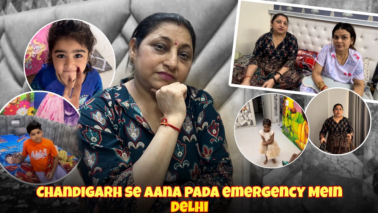 Chandigarh Se Aana Pada Emergency Mein Delhi 