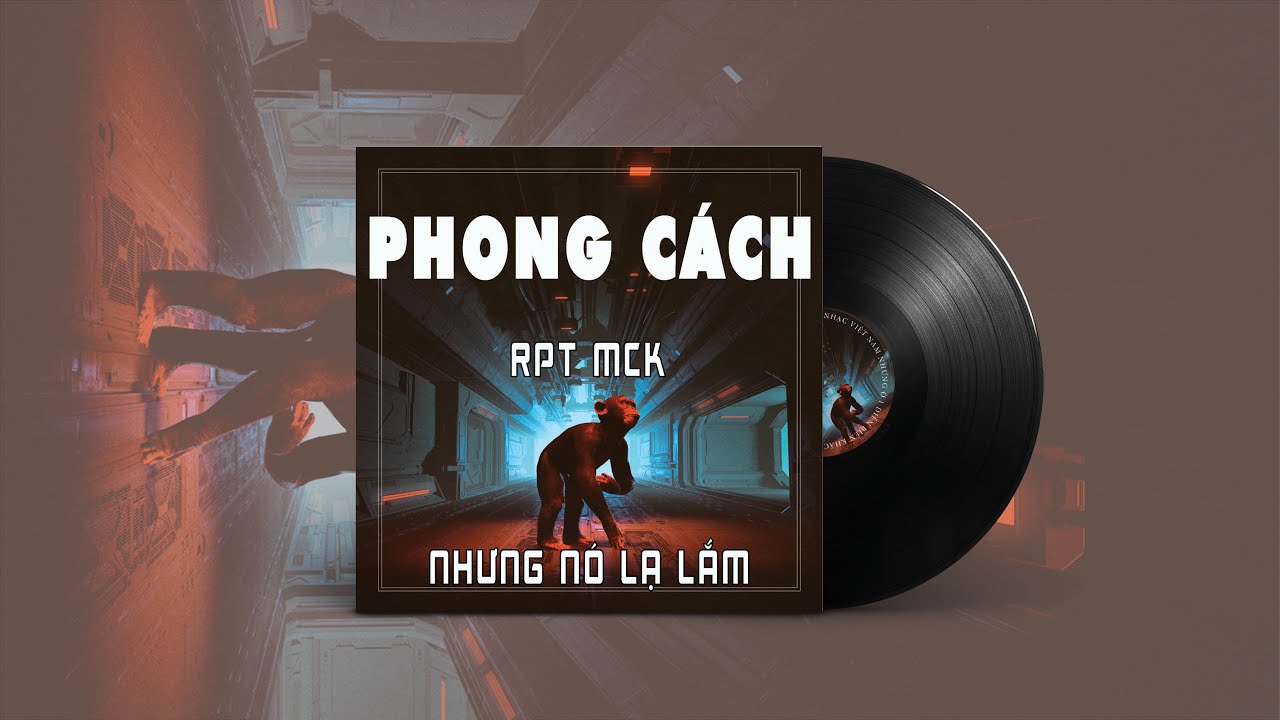 MCK - PHONG C&Aacute;CH - Nhưng n&oacute; lạ lắm (Qu&ecirc;n lu&ocirc;n bản gốc)