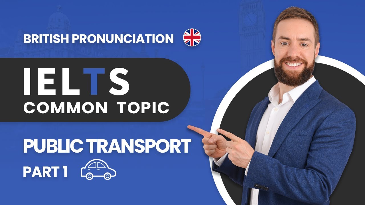 IELTS Speaking Band 9 | Общественный транспорт | Британское произношение