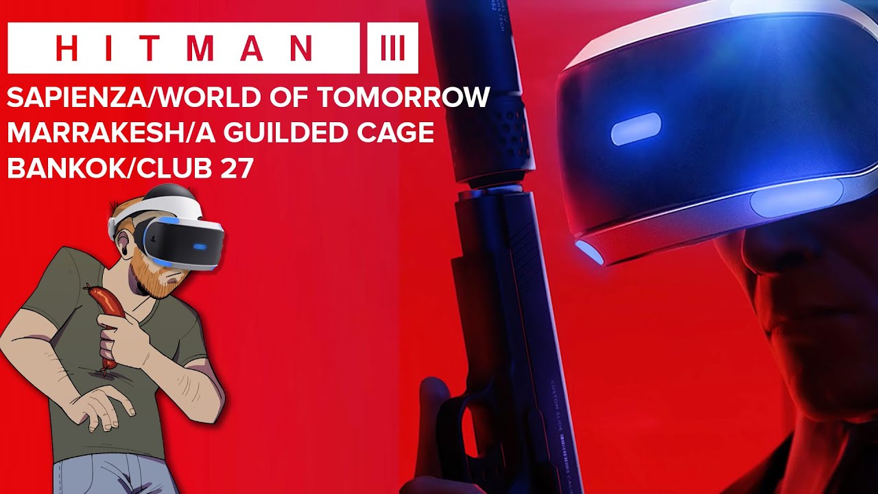 Let's Play Hitman VR Gameplay Part 2 - SAPIENZA/MARRAKESH/BANKOK