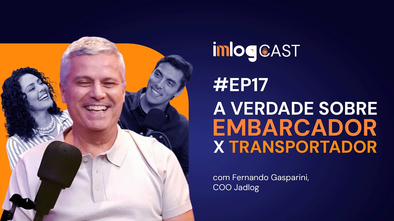 A VERDADE SOBRE EMBARCADOR X TRANSPORTADOR - #EP17 ImLog Cast