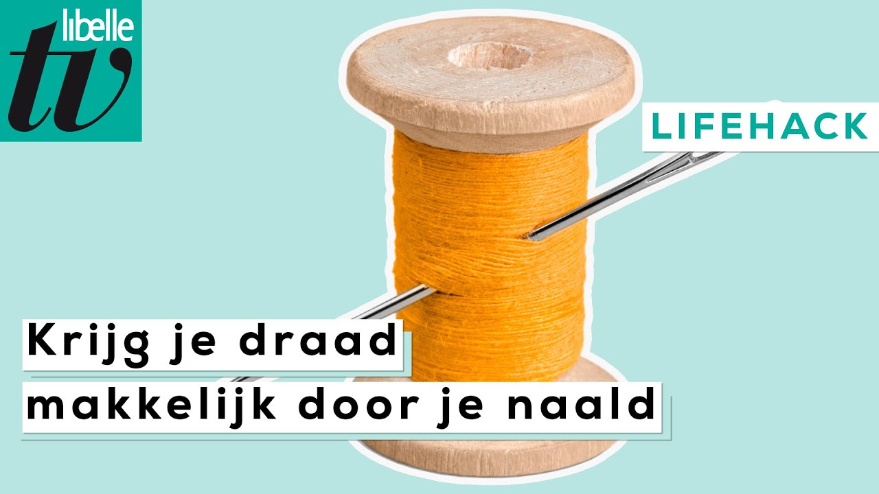 Zo krijg je het draad gemakkelijk door de naald - Libelle Lifehack