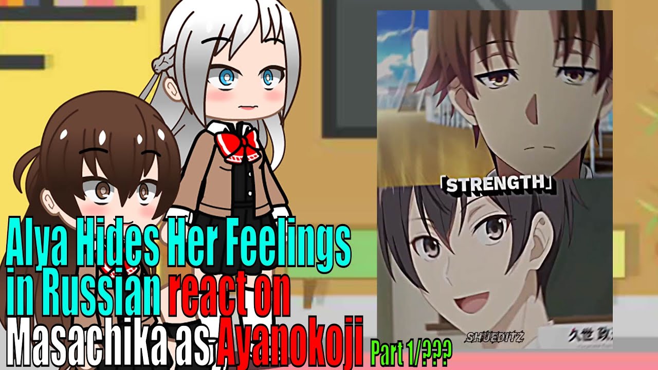 Alya Sometimes Hides Her Feelings in Russian React to Masachika as Ayanokoji (Ru/Eng) Part 1/???