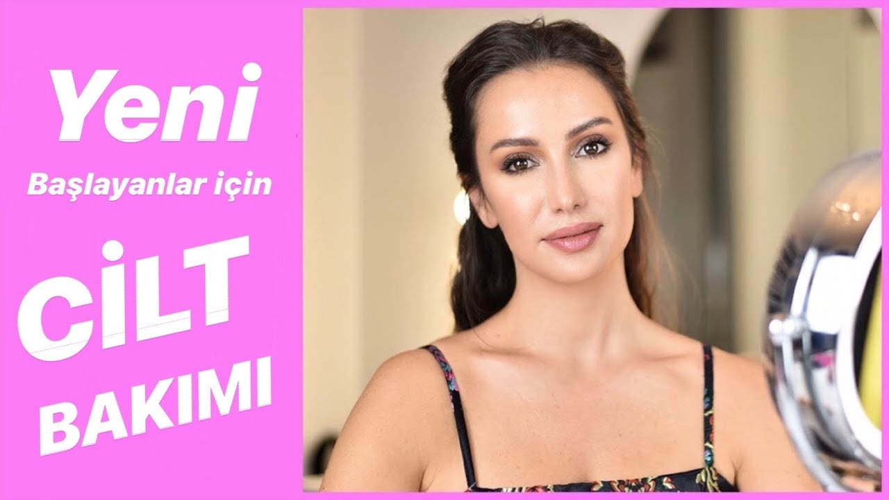 YENİ BAŞLAYANLAR için Cilt Bakımı