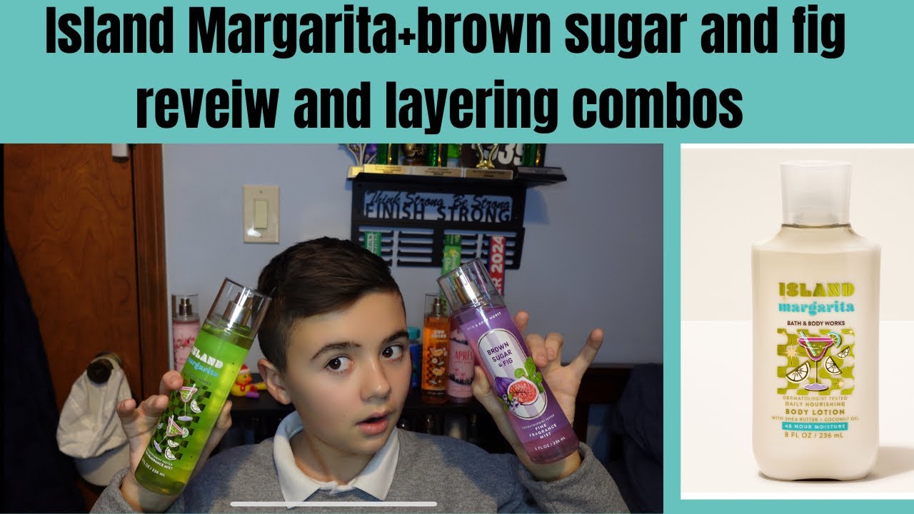 ISLAND MARGARITA AND BROWN SUGAR AND FIG REVEIW AND LAYERING COMBOS!