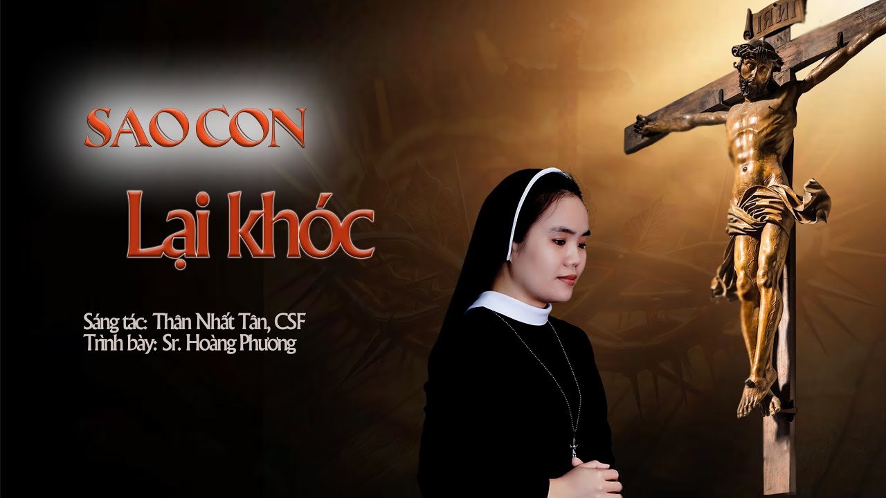 SAO CON LẠI KHÓC/ St: Thân Nhất Tân, CSF/ Tb: Sr. Hoàng Phương