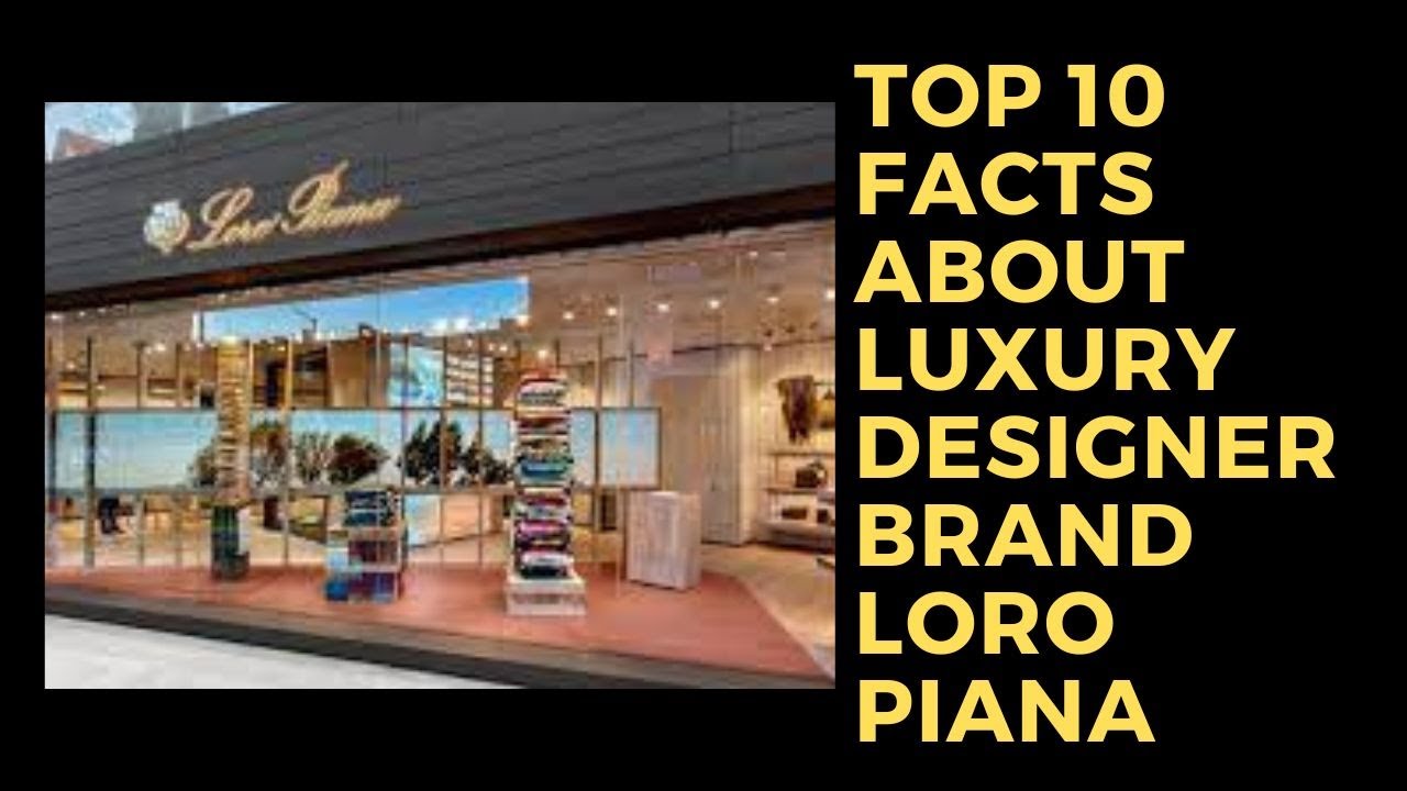 Top 10 Facts about Luxury Designer Brand Loro Piana
