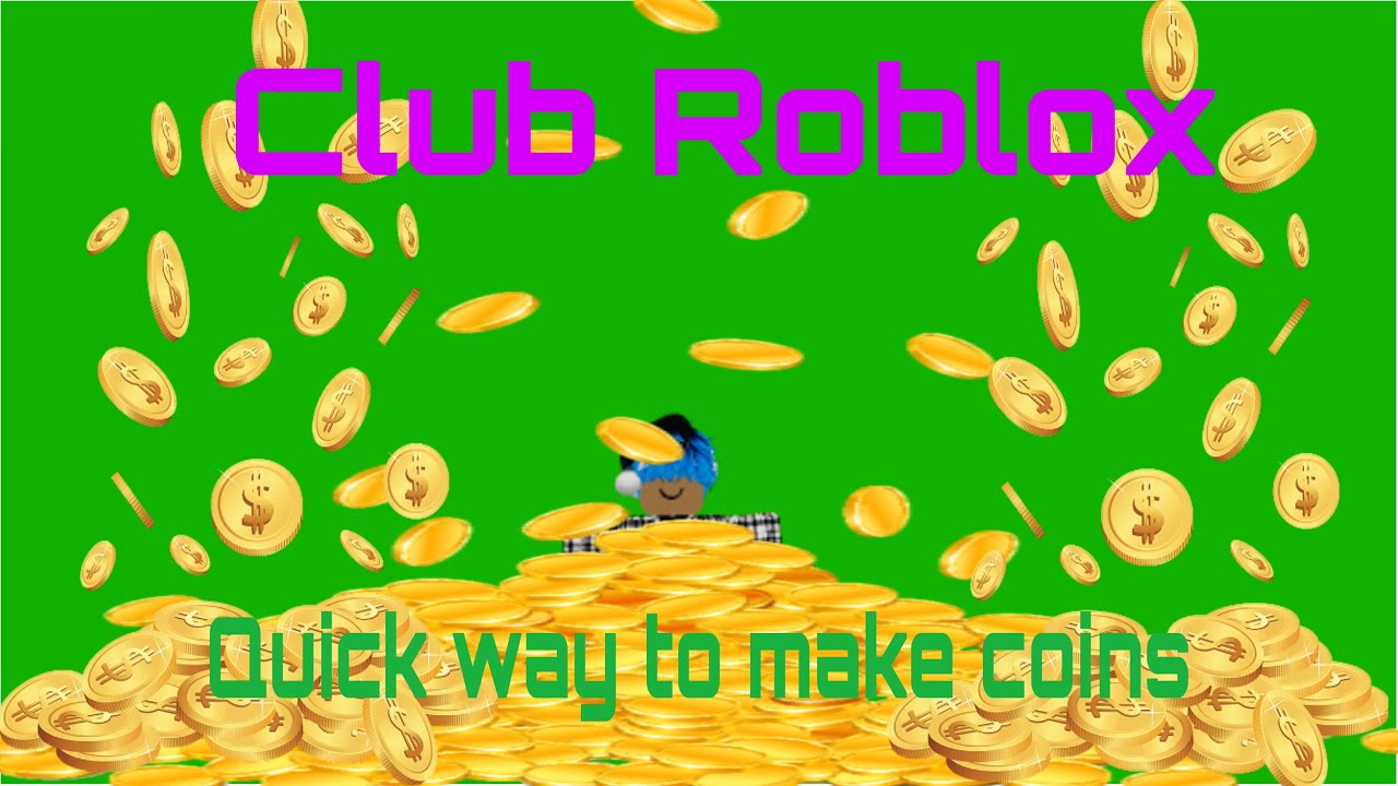 Quick way to make coins in club Roblox 
