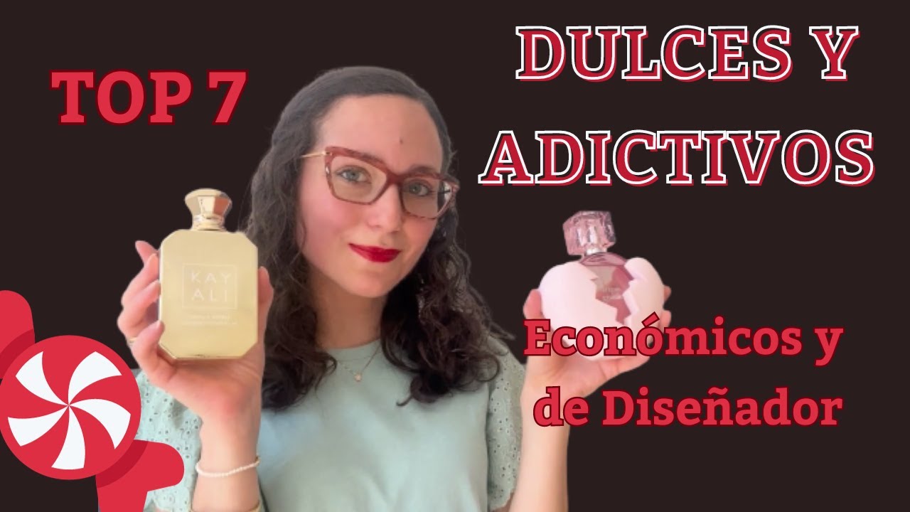 TOP 7 PERFUMES DULCES Y ADICTIVOS | Econ&oacute;micos y de Dise&ntilde;ador 🍫🍭🍬❤️