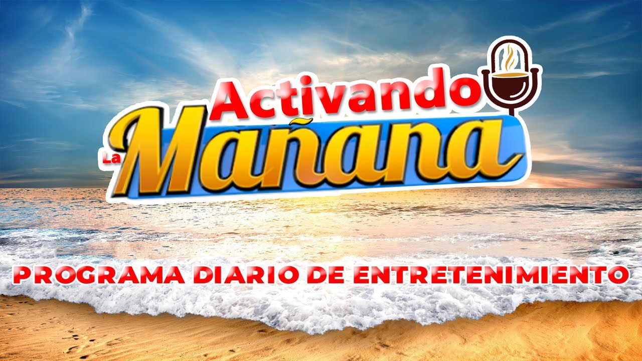 PROGRAMA DE ENTRETENIMIENTO - ACTIVANDO LA MAÑANA
