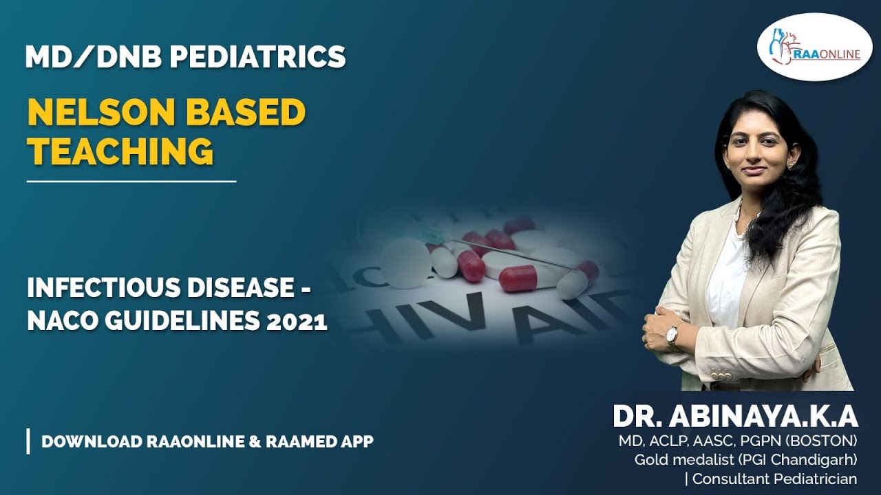 MD/DNB Pediatrics | Nelson Based Teaching | Infectious Disease - NACO Guidelines 2021 | Raaonline