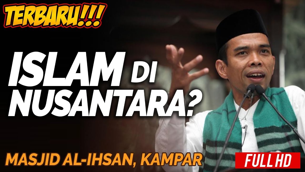 Ceramah Terbaru Ustadz Abdul Somad Lc, MA - Islam di Nusantara