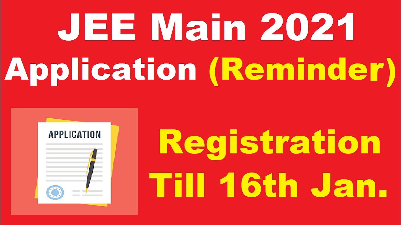 JEE Main 2021 Application (Reminder) - Application Last Date Till 16th Jan.