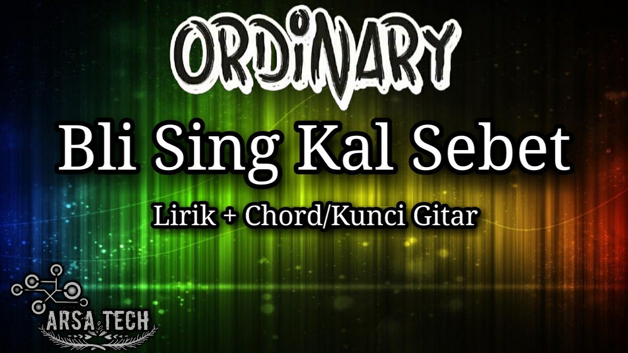 Ordinary Band - Beli Sing Kal Sebet || (Lirik+Chord/Kunci Gitar)