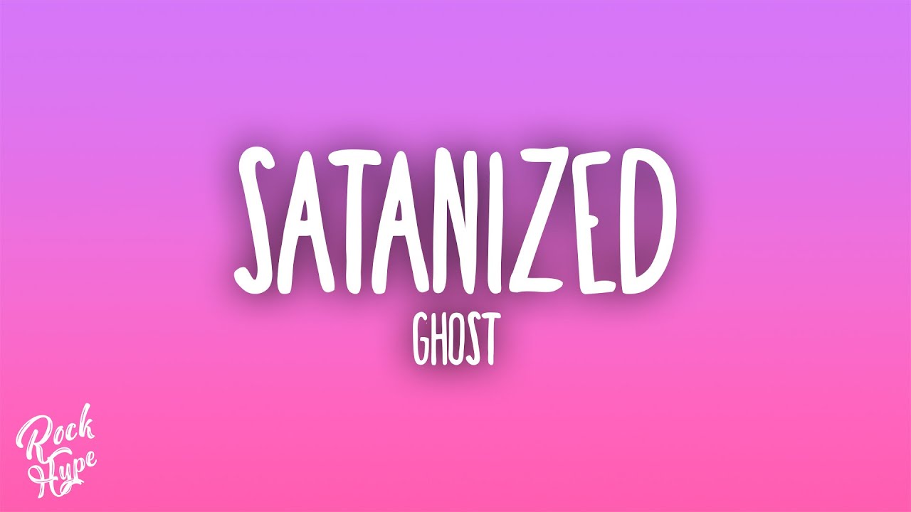 Ghost - Satanized