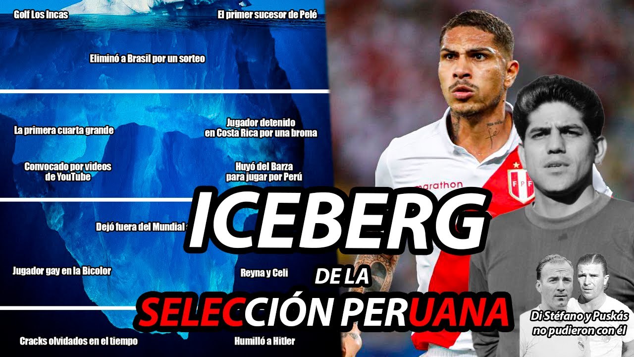 EL ICEBERG DE LA SELECCIÓN PERUANA 🇵🇪 ⚽