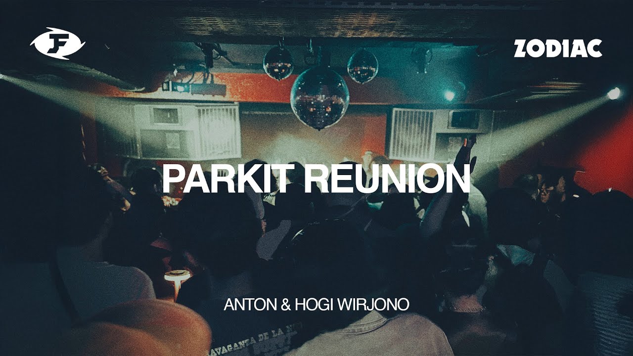 PARKIT REUNION at ZODIAC (Full 5 hour set by ANTON & HOGI WIRJONO)