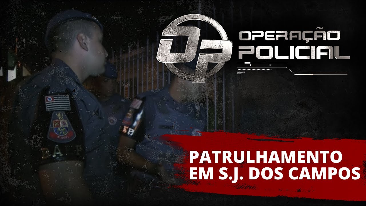 Operação Policial - Patrulhamento em São José dos Campos