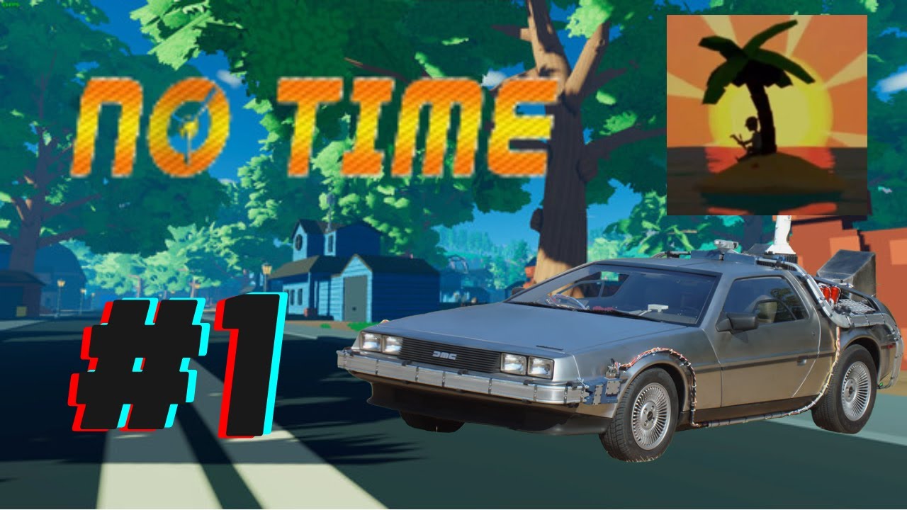 GREATEST TIME TRAVEL GAME EVER!!!! - No Time (PC) - Gameplay Walkthrough Pt 1