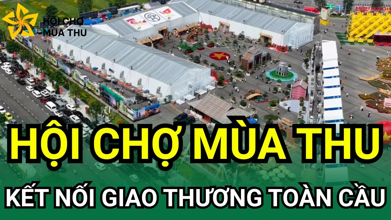 Hội chợ Mùa Thu - Kết nối giao thương toàn cầu