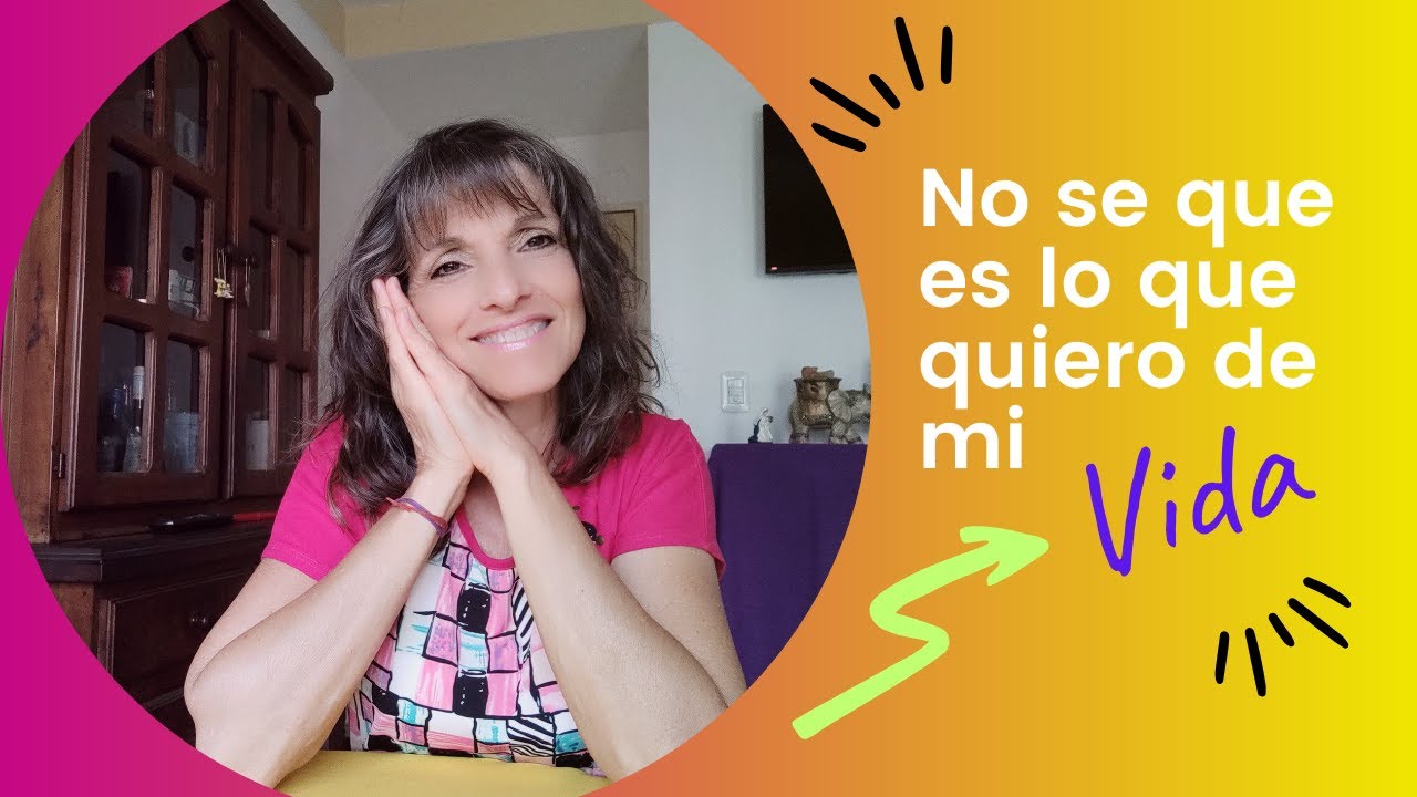 No se que es lo que quiero de mi Vida