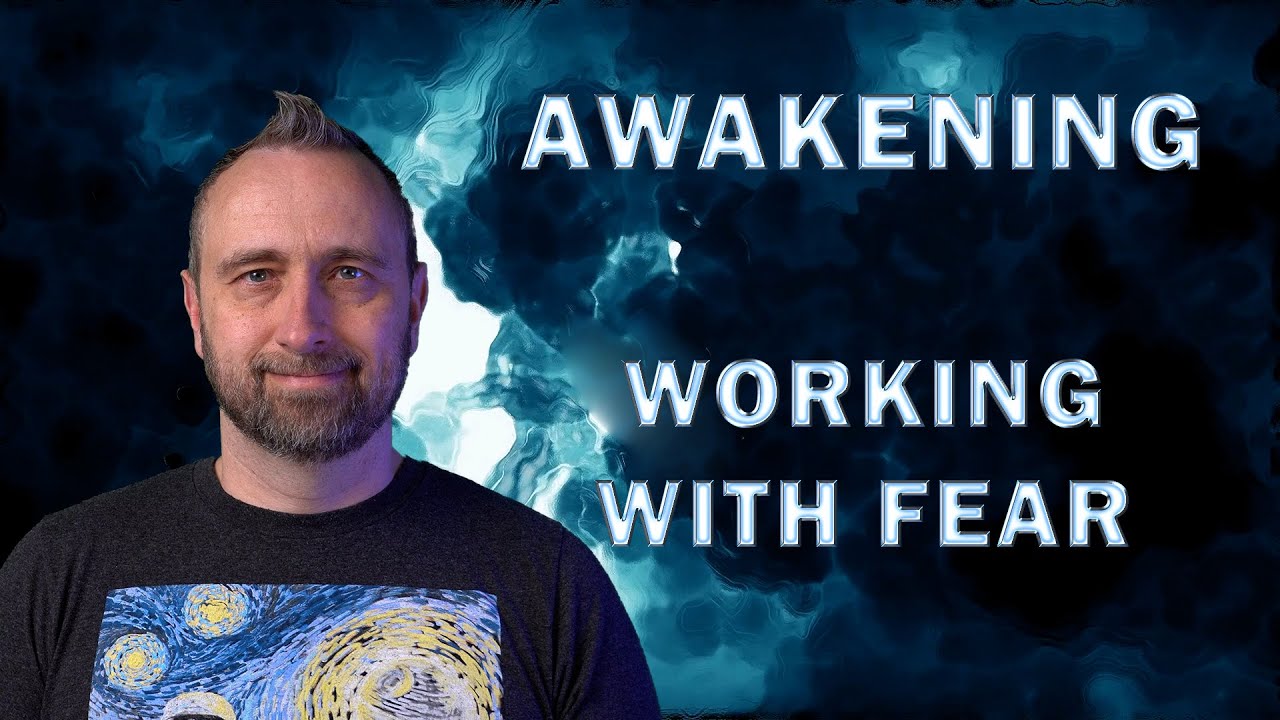 Awakening | Working With Fear