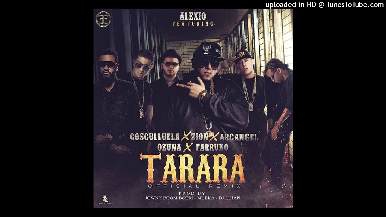 Alexio La Bestia Ft. Cosculluela, Arcangel, Ozuna, Farruko y Zion - Tarara (Full Version)