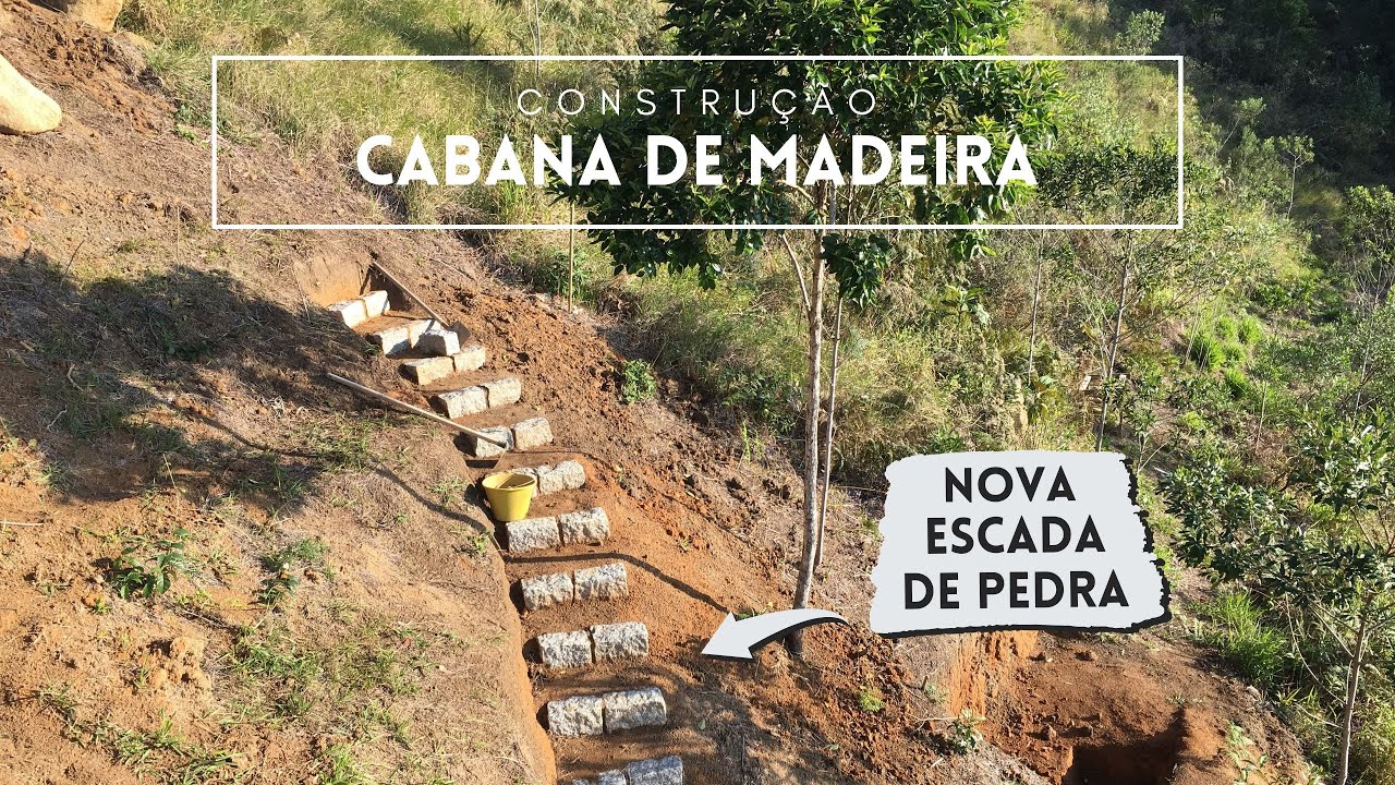 CABANA DE MADEIRA I Construção de uma escada de pedra I Melhorando os acessos – SZ#27 CM#17