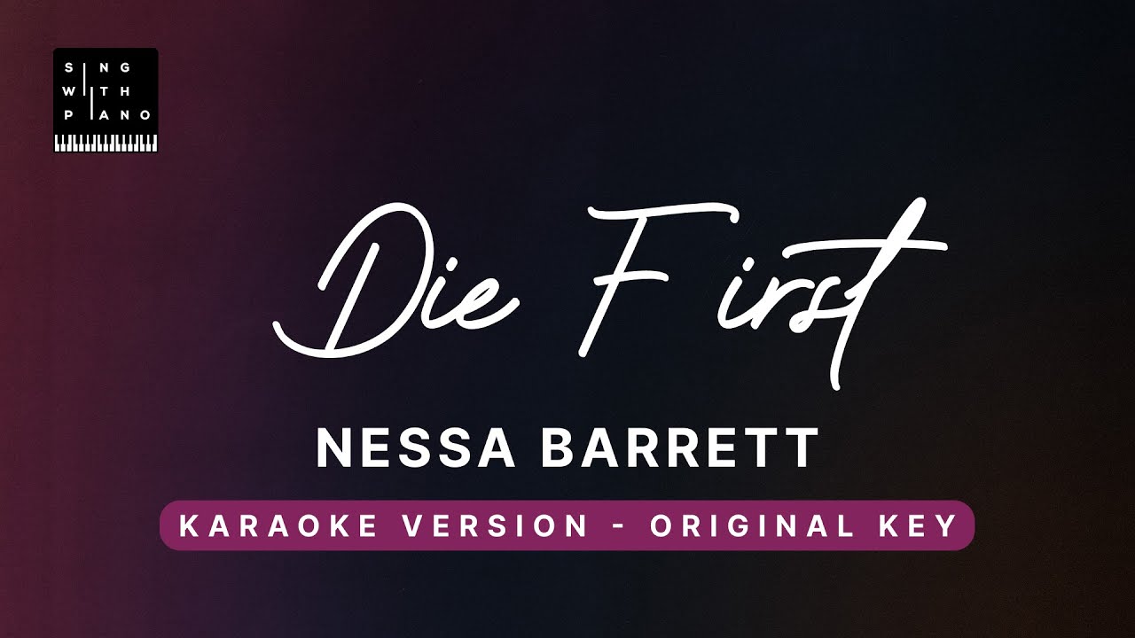 Die First - Nessa Barrett (Original Key Karaoke) - Piano Instrumental Cover with Lyrics