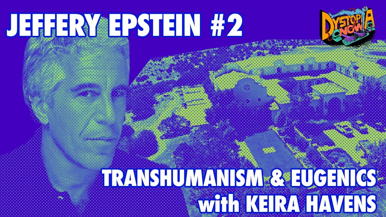 Epstein Part 2: Transhumanism & Eugenics with Keira Havens